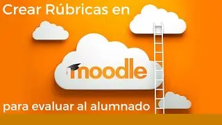 Crear rúbricas con Moodle para evaluar al alumnado