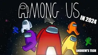 Revisiting Among Us in 2024 | Andrew's Tech