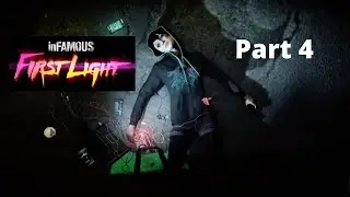 InFamous First Light Gameplay Walkthrough Part 4 - No Commentary
