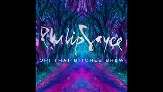 Philip Sayce - Oh! That Bitches Brew [Official Lyric Video]