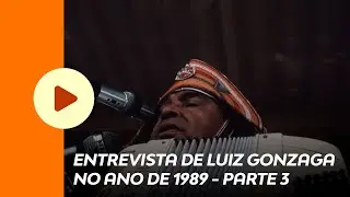 ENTREVISTA DE LUIZ GONZAGA NO ANO DE 1989 - PARTE 3