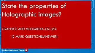 State the properties of Holographic images?/GRAPHICSANDMULTIMEDIA-CS1354/computer engineering theory