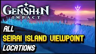 Genshin Impact - All Seirai Island Viewpoint Locations