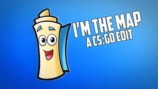 I'M THE MAP - A CS:GO DANK EDIT