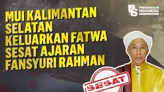 The South Kalimantan MUI Issues a Fatwa Deeming Fansyuri Rahman's Teachings Heretical
