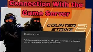 CS2 Unable to Establish a Connection With the Game Server