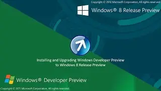 Installing and Upgrading Windows Developer Preview to Windows 8 Release Preview