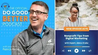 Nonprofit Tips from Digital Marketing Expert Adora Drake | The Official Do Good Better Podcast #280