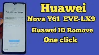 Huawei Nova Y61(EVE-LX9) Huawei id remove | huawei Activate your device fix Y61 EVE-LX9