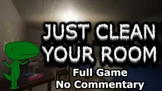 Just Clean Your Room (Full Game, No Commentary)
