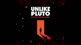 Unlike Pluto - Villain Of My Own Story (Clean)