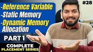 Lecture28: Reference Variable | Static vs Dynamic Memory | Part-1