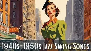 1940s  - 1950s Jazz Swing Songs [Swing, Vintage Jazz]