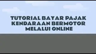 Tutorial Membayar Pajak Kendaraan Bermotor Melalui Online