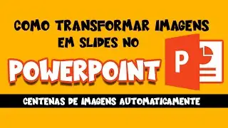 TRANSFORMAR IMAGENS EM SLIDES NO POWERPOINT