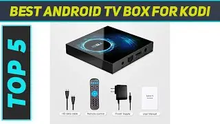 5 Best Android Tv Box For Kodi in 2023