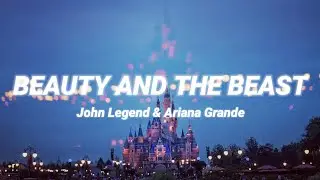John Legend & Ariana Grande - Beauty And The Beast (Lyrics)