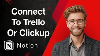 How To Connect Notion To Trello Or Clickup [2025 Guide]