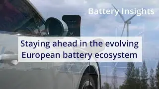 Battery Insights V: Staying ahead in the evolving European battery ecosystem