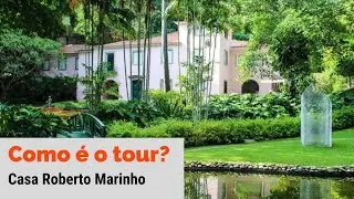 COMO É O TOUR NA CASA ROBERTO MARINHO?