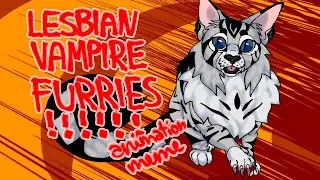 lesbian vampire furries [warrior cats ocs animation meme]