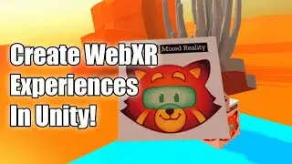 How to get started with WebXR in Unity thanks to Mozilla exporter