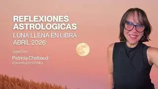 Reflexiones Astrológicas Luna Llena en Libra