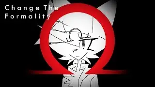 Change The Formality // Meme [Old]