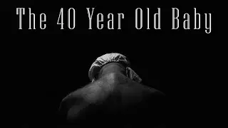 The 40 Year Old Baby (Official PSA)