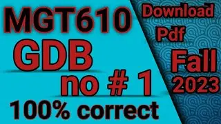MGT610 GDB  no 1 solution 2023 || mgt610 gdb no 1 || Fall 2023 