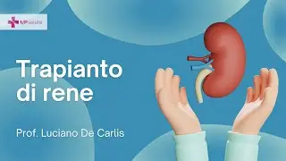 Trapianto di rene - Prof. Luciano De Carlis - UPsalute Channel