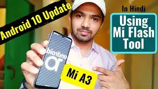 How to Flash Android 10 update in Mi A3 using Mi Flash tool | Official Method | in Hindi