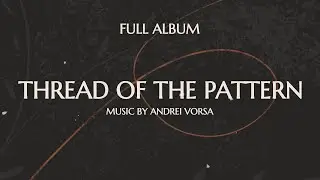 Andrei Vorsa - Thread of the Pattern (The Wheel of Time Music)
