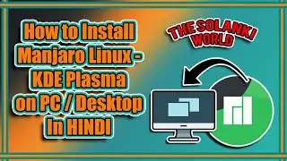 How to install Manjaro Linux - KDE Plasma on PC/Desktop - LIVE in Hindi - 2020 | The Solanki World