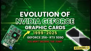 Evolution of Nvidia GeForce Graphics 1999-2025 (Geforce 256 to RTX 5090)