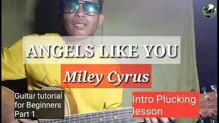 ANGELS LIKE YOU - Miley Cyrus Guitar Tutorial for Beginners | Intro Plucking lesson | Part 1