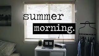 Summer Morning Routine | Jenn