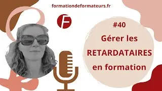 Comment gérer les retardataires en formation ?