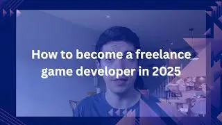 How to become a freelance game developer in 2025