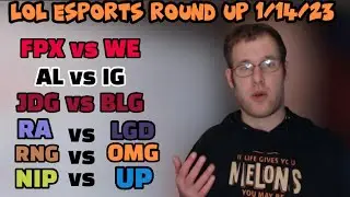 Lol Esports Round Up 1/14/23 (LPL Week 1 Day 1)