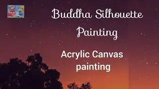 Buddha acrylic canvas painting|Buddha silhouette painting|Sree Ramana Art Creations