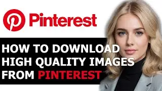 How to Get High-Quality Images from Pinterest 2024! (FULL GUIDE)