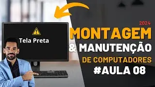 MEU PC LIGA E NÃO DA VÍDEO | COMO RESOLVER 2024 | Aula 08