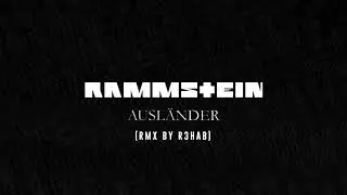 Rammstein - Ausländer (RMX BY R3HAB)