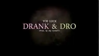 Yoe Luck - Drank and Dro