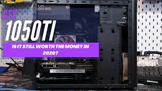 Is a GTX 1050TI still worth the money in 2020?