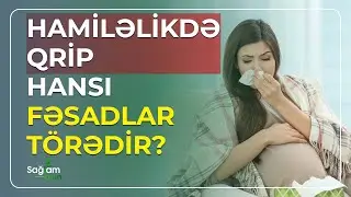 Qrip hamiləliyə necə təsir edir? - Sağlam Olun (13.06.2023)