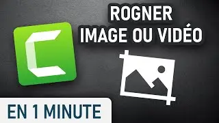 Rogner une vidéo ou une image sur CAMTASIA