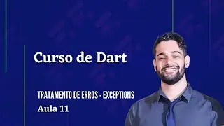 Curso de Dart - [12] Tratamento de Erros: Exceptions