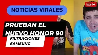 Prueban el nuevo Honor 90 y Filtraciones de Samsung/ Tecnoticias!!